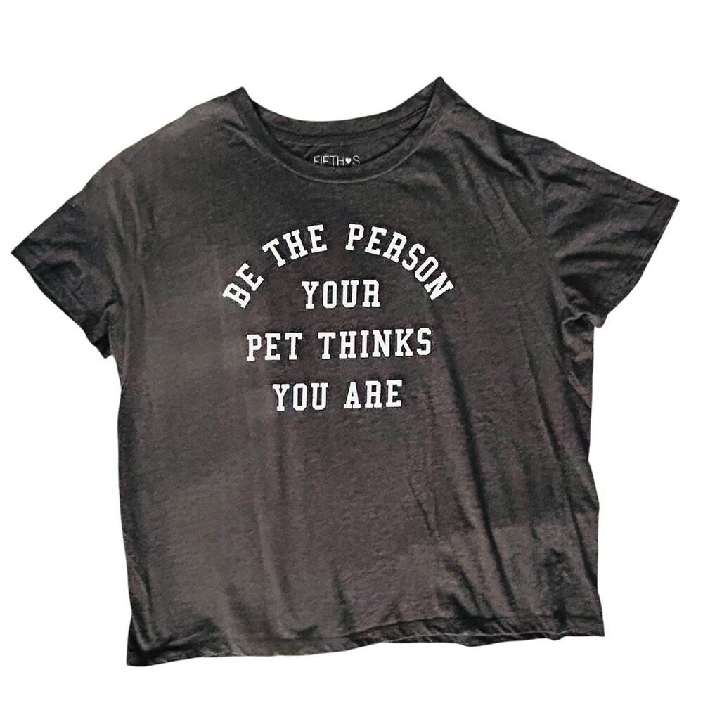 Be the Person Your Pet Thinks You Are T-Shirt XL